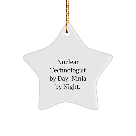 Nuclear Technologist Ninja Gifts from Friends - Star Ornament with Funny Quote, Christmas Unique Present for Him or Her - Image 1