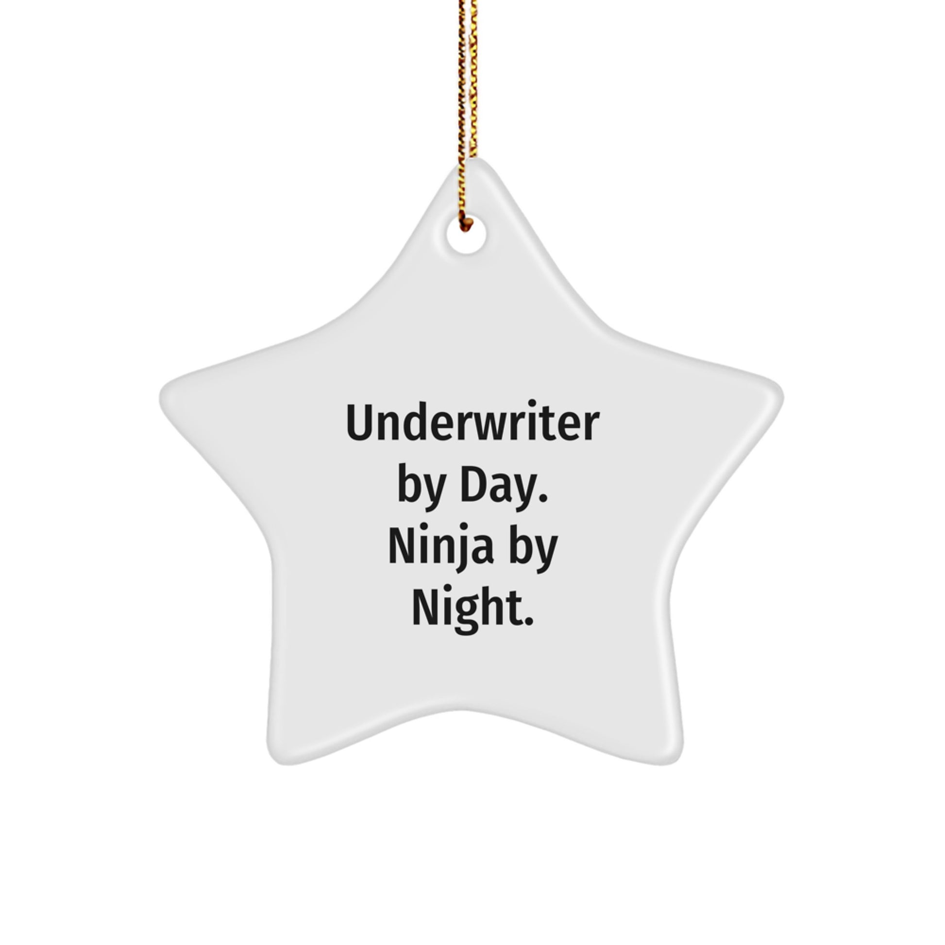 Underwriter Gifts from Friends - Star Ornament for Christmas with Funny Quote 'Underwriter By Day. Ninja By Night.' - Image 1
