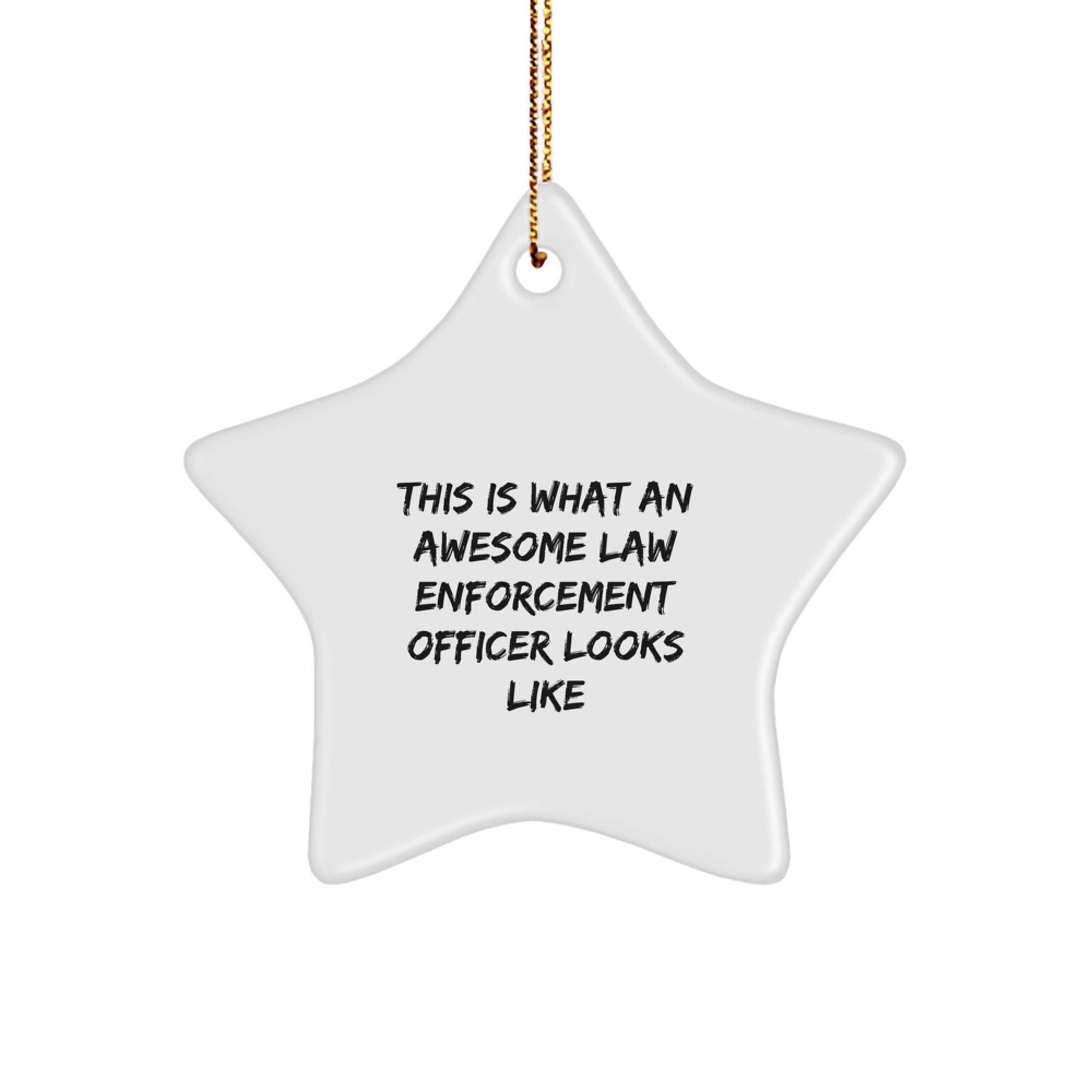 Funny Law Enforcement Officer Gifts from Men to Law Enforcement Officers, This Is What An Awesome Star Ornament Looks Like for Christmas, Unique Gifts for Law Enforcement Officers - Image 1
