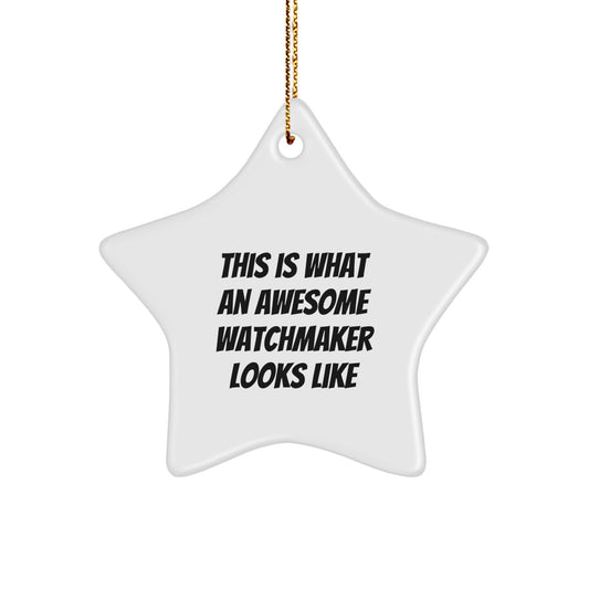 Watchmaker Star Ornament, Funny Quote, Gifts from Family, for Watchmaker, Christmas Festive Decor - Image 1