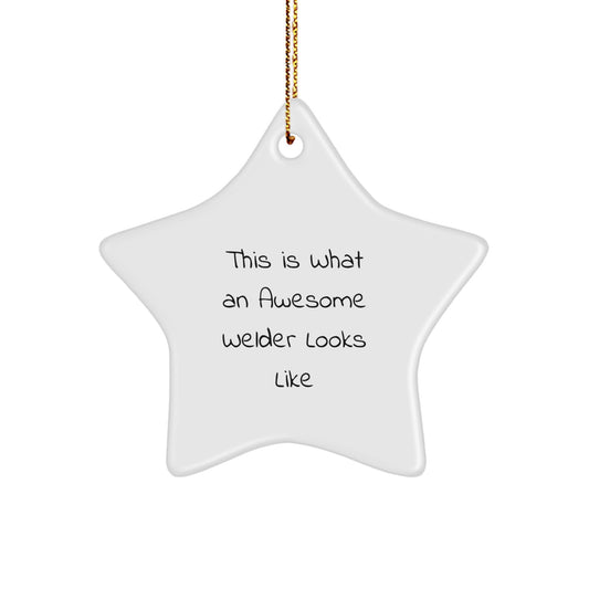 This Is What An Awesome Welder Looks Like - Welder Gifts from Friends for Christmas Star Ornament, Funny Welder Quote - Image 1
