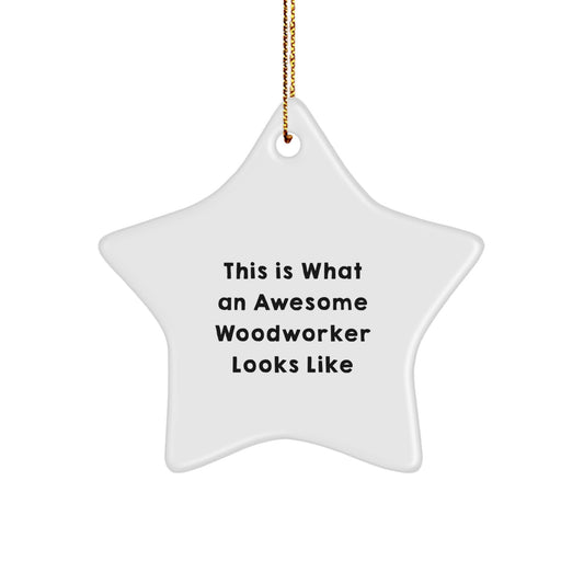 Funny Woodworker Gifts from Men for Women, Star Ornament Christmas Unique Presents, This Is What An Awesome Woodworker Looks Like - Image 1