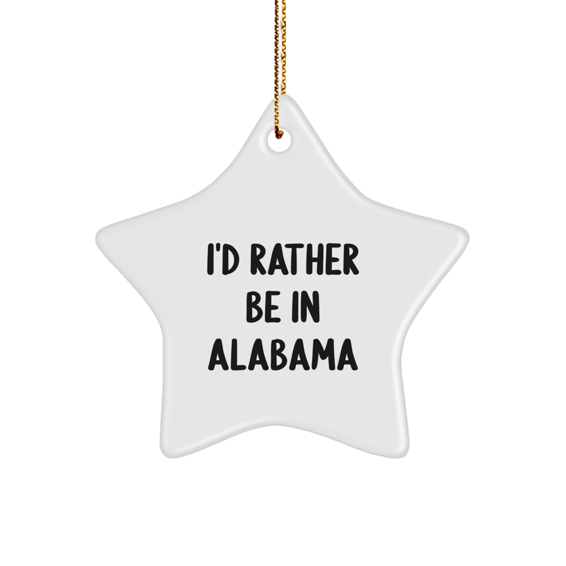 Alabama Star Ornament, Funny Quote Gifts for Friends, I'd Rather Be In Alabama - Image 1