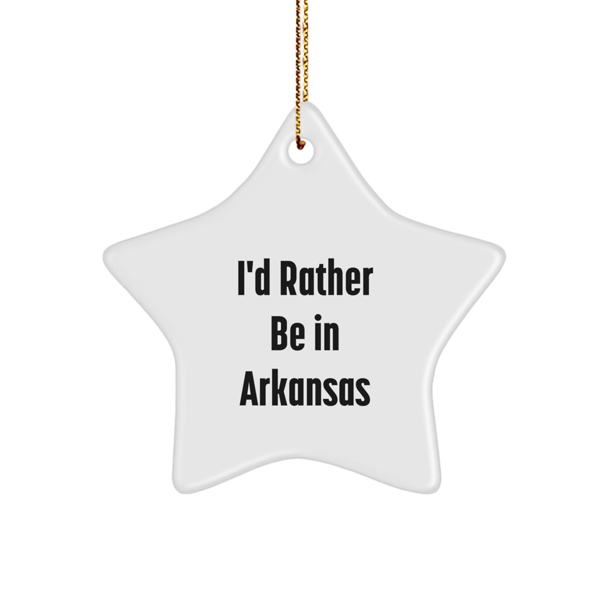 Gifts from Friends for Arkansas Lovers - I'd Rather Be In Arkansas Star Ornament, Funny Quote on White Star-Shaped Decoration, Perfect for Christmas Unique Gifts for Men, Women, or Family - Image 1