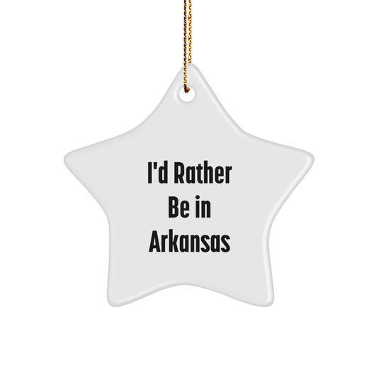 Gifts from Friends for Arkansas Lovers - I'd Rather Be In Arkansas Star Ornament, Funny Quote on White Star-Shaped Decoration, Perfect for Christmas Unique Gifts for Men, Women, or Family - Image 1