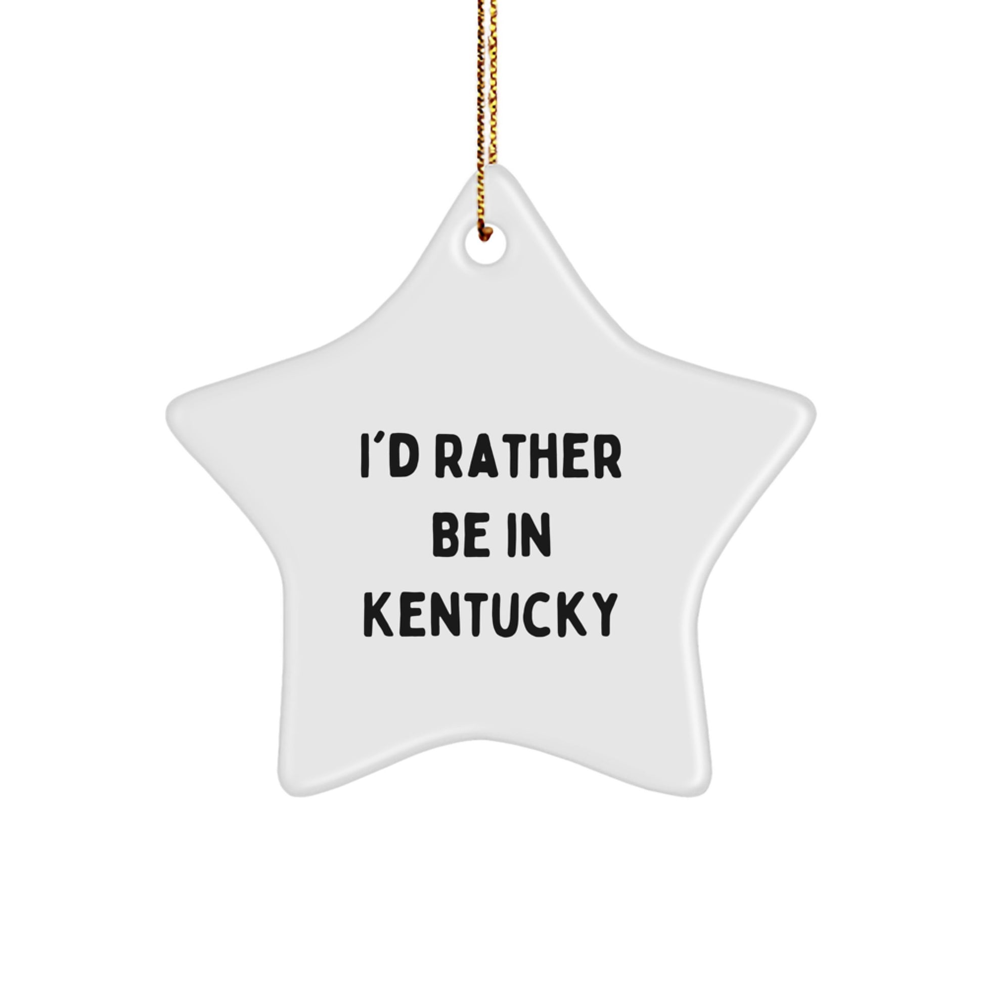 Kentucky Star Ornament Gifts from I'd Rather Be In Kentucky, Funny Quote for Christmas - Image 1