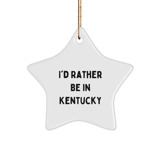 Kentucky Star Ornament Gifts from I'd Rather Be In Kentucky, Funny Quote for Christmas - Image 1
