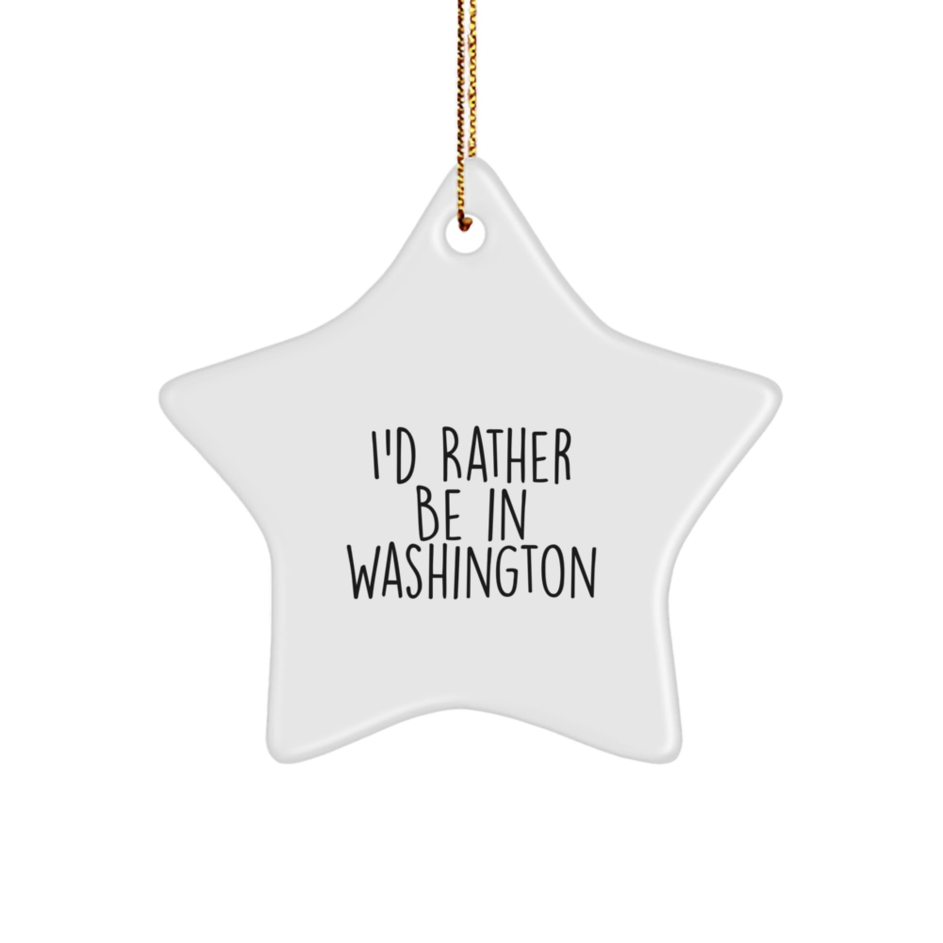 Washington Star Ornament, 'I'd Rather Be In Washington' Funny Quote, Gifts from Friends to Family, Unique Christmas Decor - Image 1