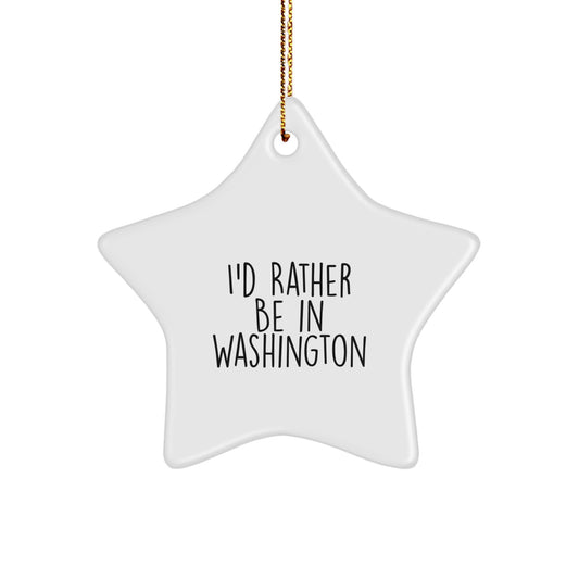 Washington Star Ornament, 'I'd Rather Be In Washington' Funny Quote, Gifts from Friends to Family, Unique Christmas Decor - Image 1
