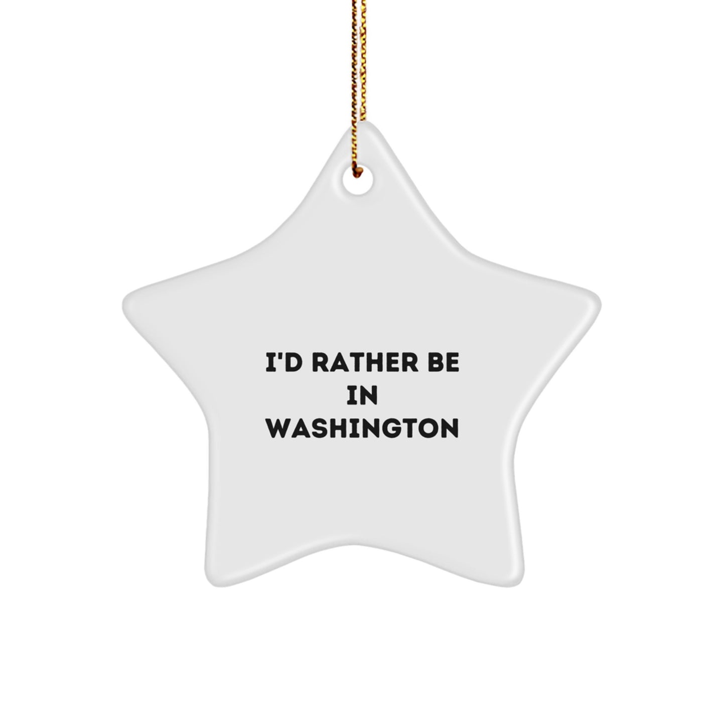I'd Rather Be In Washington Star Ornament, Funny Washington Gifts for Christmas, Unique Washington Star Shaped Gifts for Friends and Family - Image 1