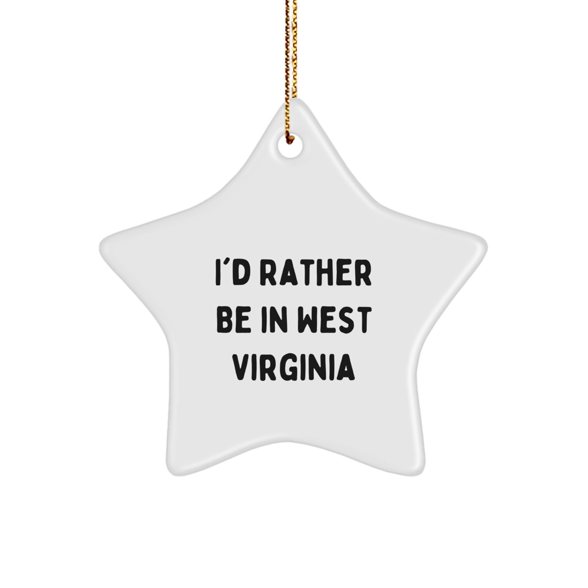 West Virginia Star Ornament I'd Rather Be, Gifts from Men to Friends, Christmas Unique - Image 1