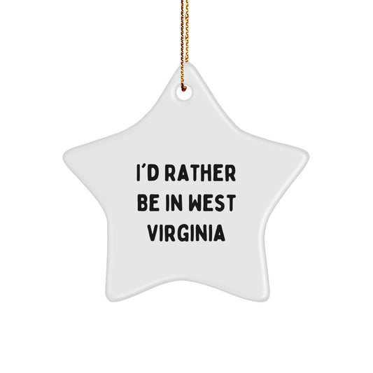 West Virginia Star Ornament I'd Rather Be, Gifts from Men to Friends, Christmas Unique - Image 1