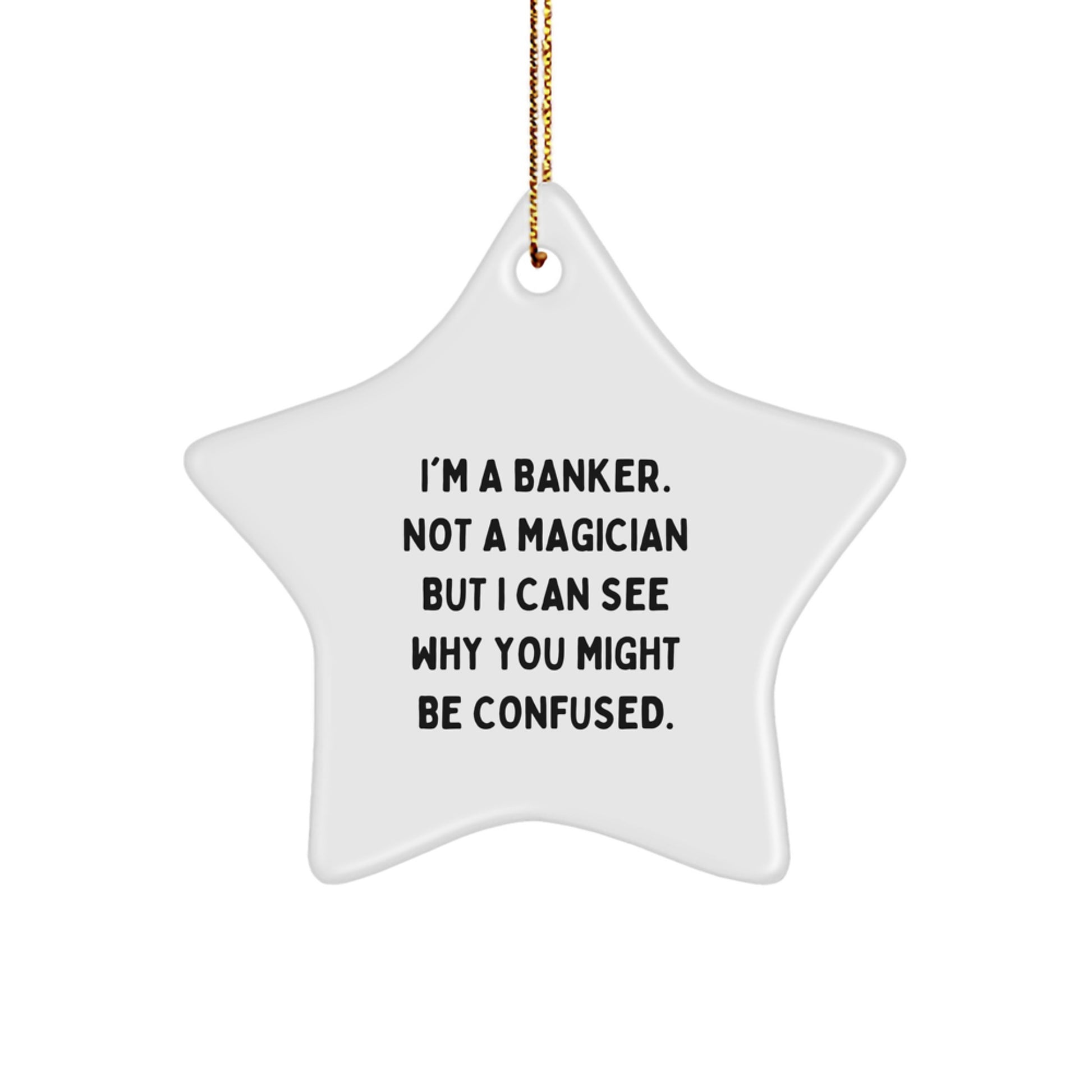 Banker's Star Ornament Gifts from Friends to Men, Funny Quote, White Color, 3.25'' Tall, Perfect for Christmas - Image 1