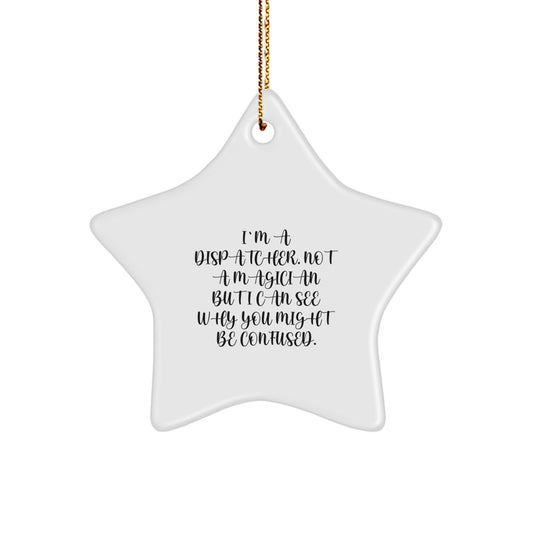 Unique Gifts from Friends for Dispatcher Christmas Star Ornament, Funny Dispatcher Quote, Star Shaped Decorations for Dispatchers, Dispatcher Gifts, Christmas Unique Gifts - Image 1