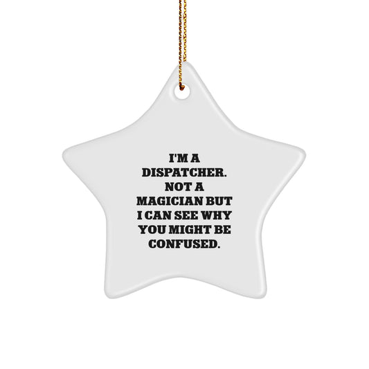 I'm A Dispatcher Not A Magician Gifts for Dispatcers Star Ornament Funny Dispatcher Christmas Decorations - Image 1