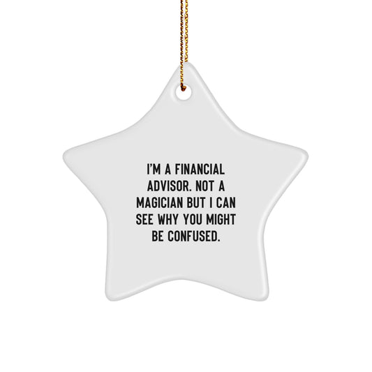 Funny Financial Advisor Gifts from Family for Christmas Unique Star Ornament Decorations, 'I'm A Financial Advisor. Not A Magician But I Can See Why You Might Be Confused.' - Image 1