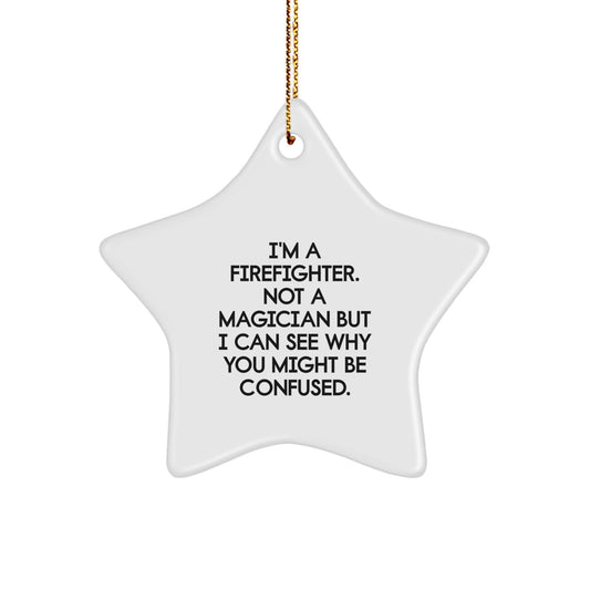 Funny Firefighter Gifts for Men - I'm a Firefighter Not a Magician Star Ornament, Unique Christmas Decorations from Friends, Durable MDF Star Shaped Ornament with Gold Cord - Image 1