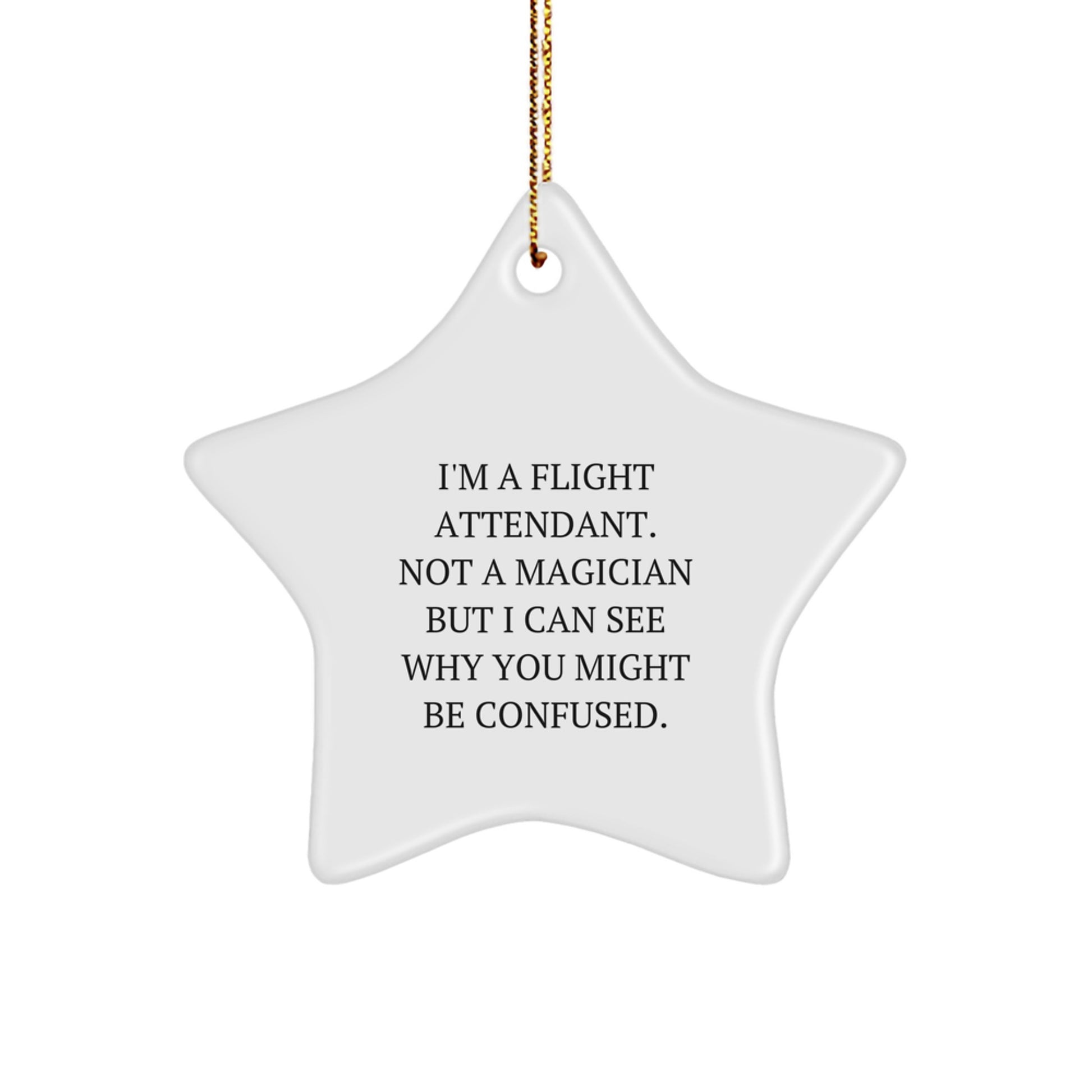 Funny Flight Attendant Gifts from Friends, Gifts for Flight Attendant, Star Ornament, I'm A Flight Attendant. Not A Magician But I Can See Why You Might Be Confused. - Image 1