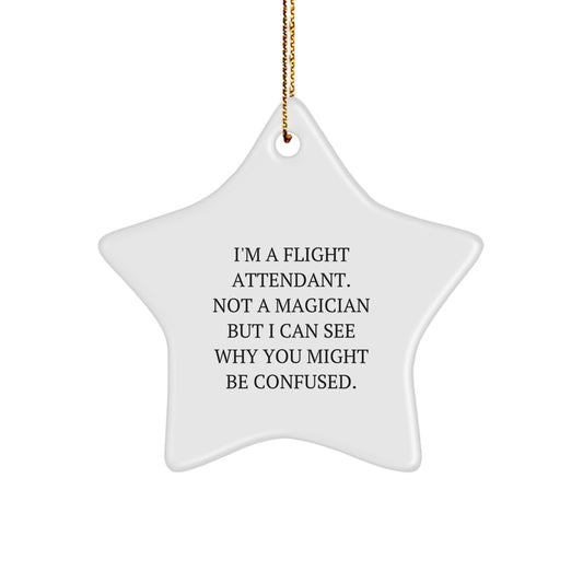 Funny Flight Attendant Gifts from Friends, Gifts for Flight Attendant, Star Ornament, I'm A Flight Attendant. Not A Magician But I Can See Why You Might Be Confused. - Image 1