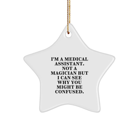 Medical Assistant Gifts, Funny Quote Star Ornament, Gifts from Men to Medical Assistants, Unique Christmas Unique Gifts - Image 1