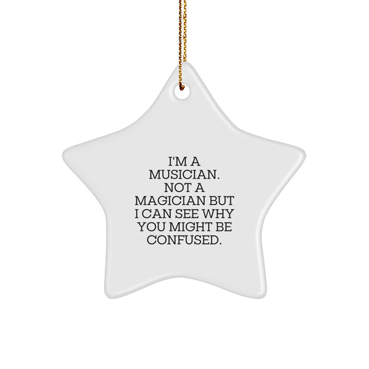 Funny Musician Gifts for Him or Her - 'I'm A Musician. Not A Magician' Star Ornament, Gifts from Friends, Family, or Coworkers for Christmas - Image 1