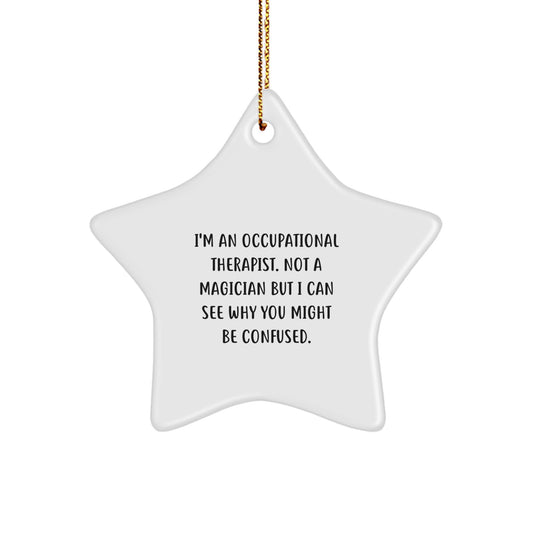 Occupational Therapist Gifts from Friends for Christmas - I'm An Occupational Therapist, Not A Magician, Star Ornament - Image 1