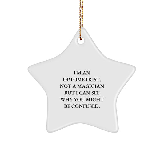 Funny Optometrist Gifts from Friends and Family - 'I'm An Optometrist. Not A Magician...' Star Ornament for Optometrist at Christmas - Image 1