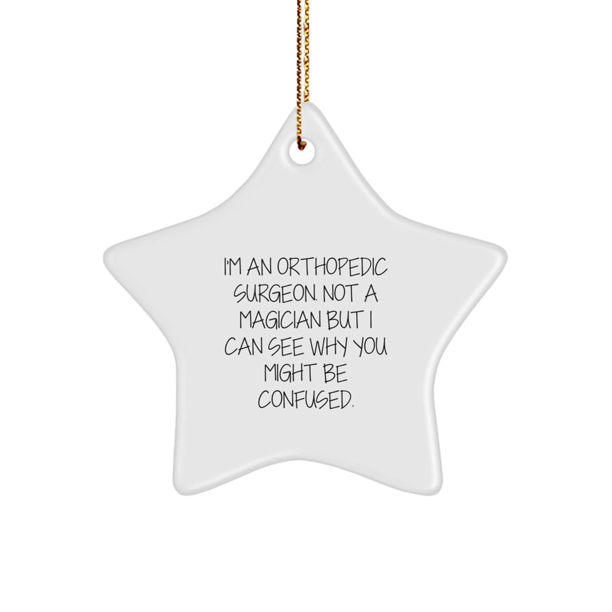 Orthopedic Surgeon Gifts, Funny Quote, Star Ornament for Christmas, Gifts from Friends for Orthopedic Surgeon, Unique Gifts for Him - Image 1