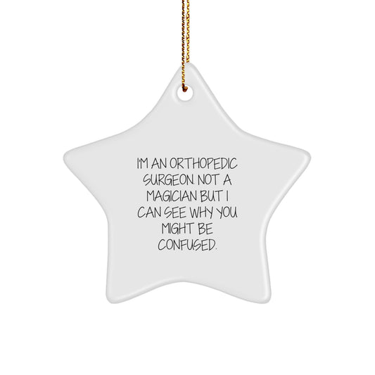 Orthopedic Surgeon Gifts, Funny Quote, Star Ornament for Christmas, Gifts from Friends for Orthopedic Surgeon, Unique Gifts for Him - Image 1