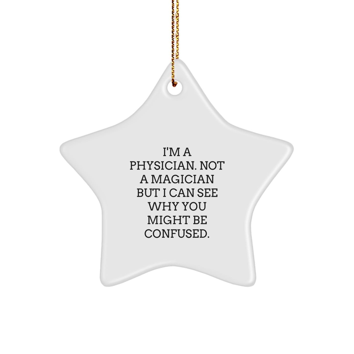 Funny Physician Gifts for Christmas - I'm A Physician. Not A Magician... Star Ornament, Gift from Friends, for Men - Image 1