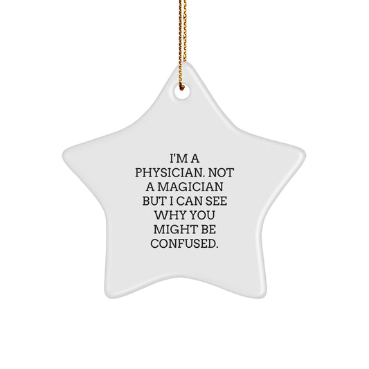 Funny Physician Gifts for Christmas - I'm A Physician. Not A Magician... Star Ornament, Gift from Friends, for Men - Image 1