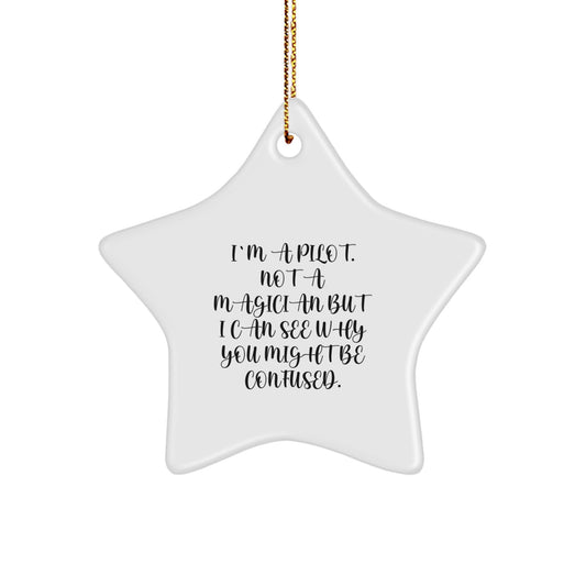 Pilot Gifts for Christmas - I'm A Pilot. Not A Magician But I Can See Why You Might Be Confused. - Funny Star Ornament from Friends - Image 1