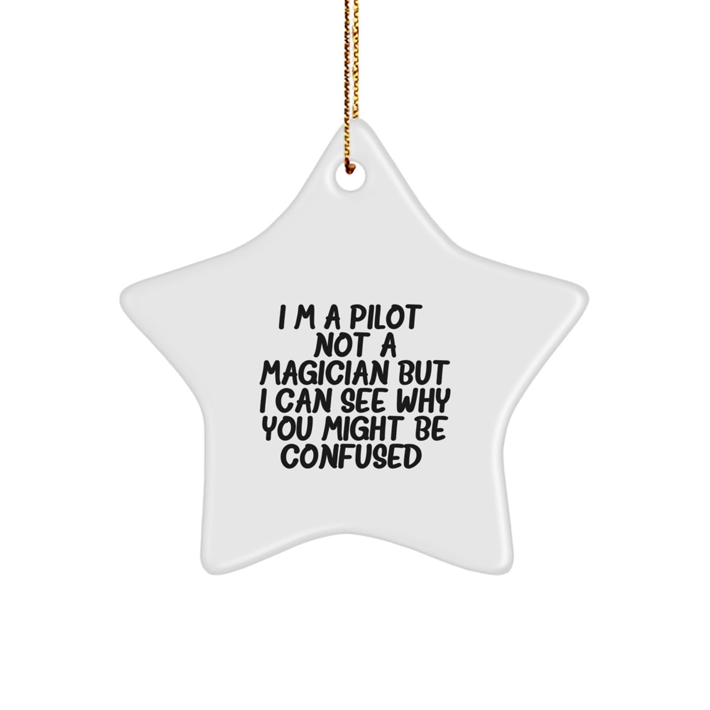 Pilot Gifts from Friends for Pilot - Funny Star Ornament for Christmas Decor - 'I'm A Pilot. Not A Magician But I Can See Why You Might Be Confused.' - Image 1