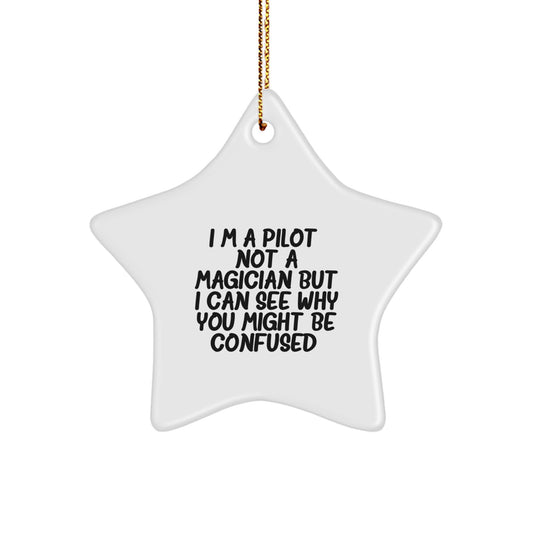 Pilot Gifts from Friends for Pilot - Funny Star Ornament for Christmas Decor - 'I'm A Pilot. Not A Magician But I Can See Why You Might Be Confused.' - Image 1