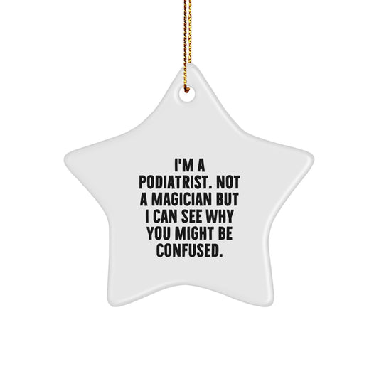 Funny Podiatrist Gifts from Friends and Family - 'I'm A Podiatrist. Not A Magician...' Star Ornament for Christmas - Image 1