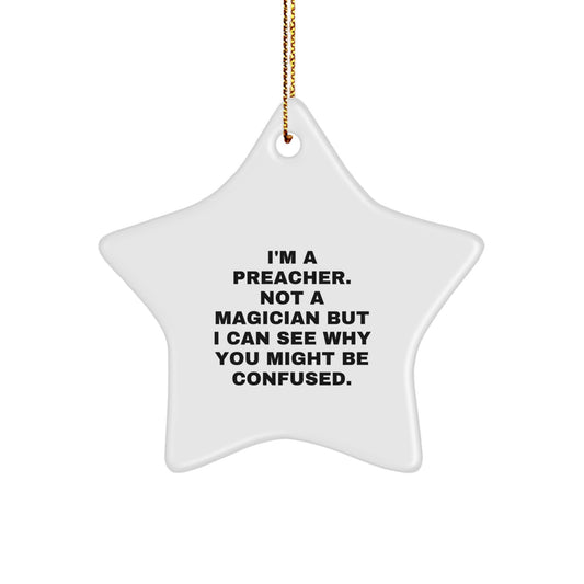 Funny Preacher Gifts, 'I'm A Preacher. Not A Magician...' White Star Ornament, Gifts from Friends to Preachers for Christmas - Image 1