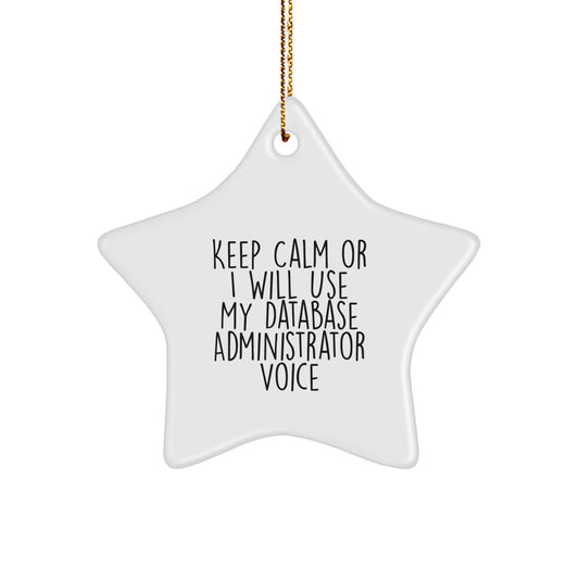 Funny Database Administrator Gifts from Men to Friends on Christmas Unique Star Ornament Keep Calm Or I Will Use My Database Administrator Voice - Image 1