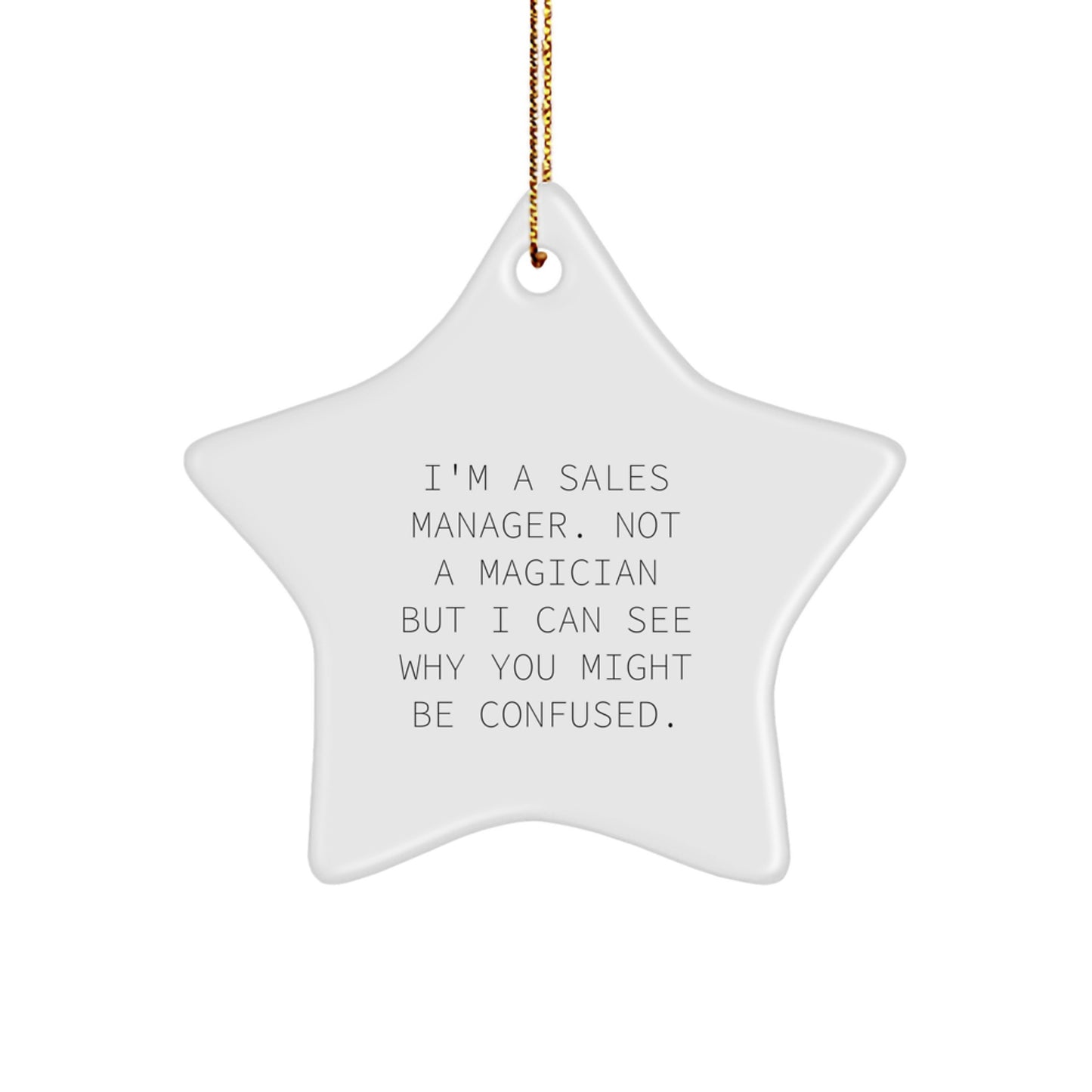 Funny Sales Manager Gifts - 'I'm A Sales Manager. Not A Magician...' Star Ornament for Men, Women, Coworkers, Friends, and Family at Christmas - Image 1