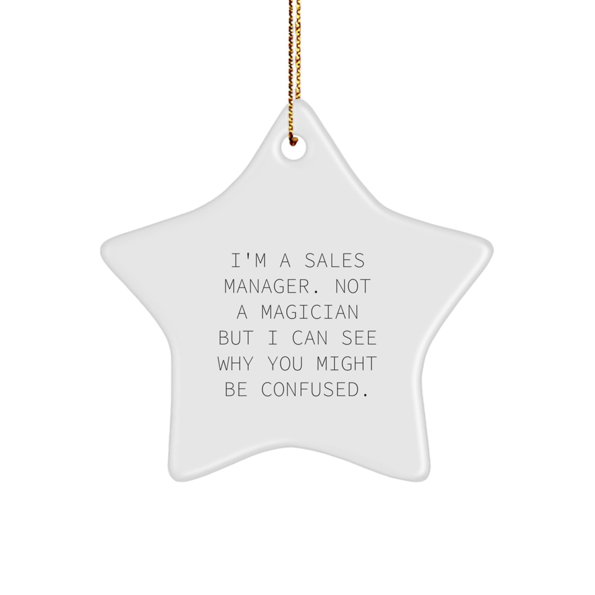 Funny Sales Manager Gifts - 'I'm A Sales Manager. Not A Magician...' Star Ornament for Men, Women, Coworkers, Friends, and Family at Christmas - Image 1