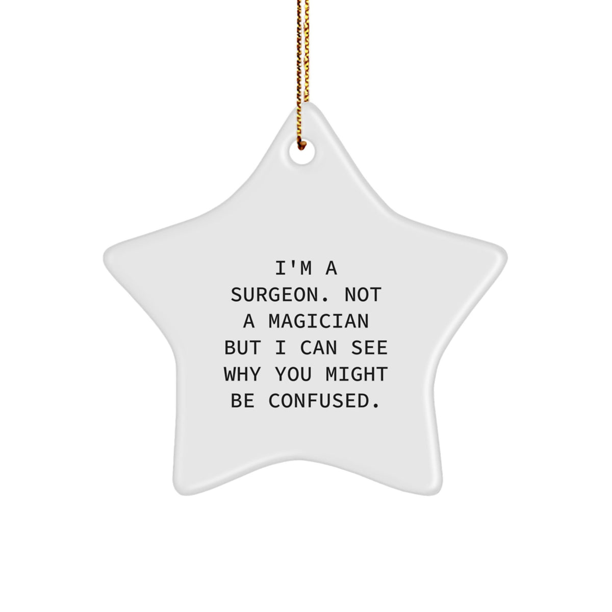 Funny Gifts from Men to Surgeon Friends - I'm A Surgeon Not A Magician Star Ornament, Christmas Unique Gifts for Surgeons, Star Shaped Decorations - Image 1