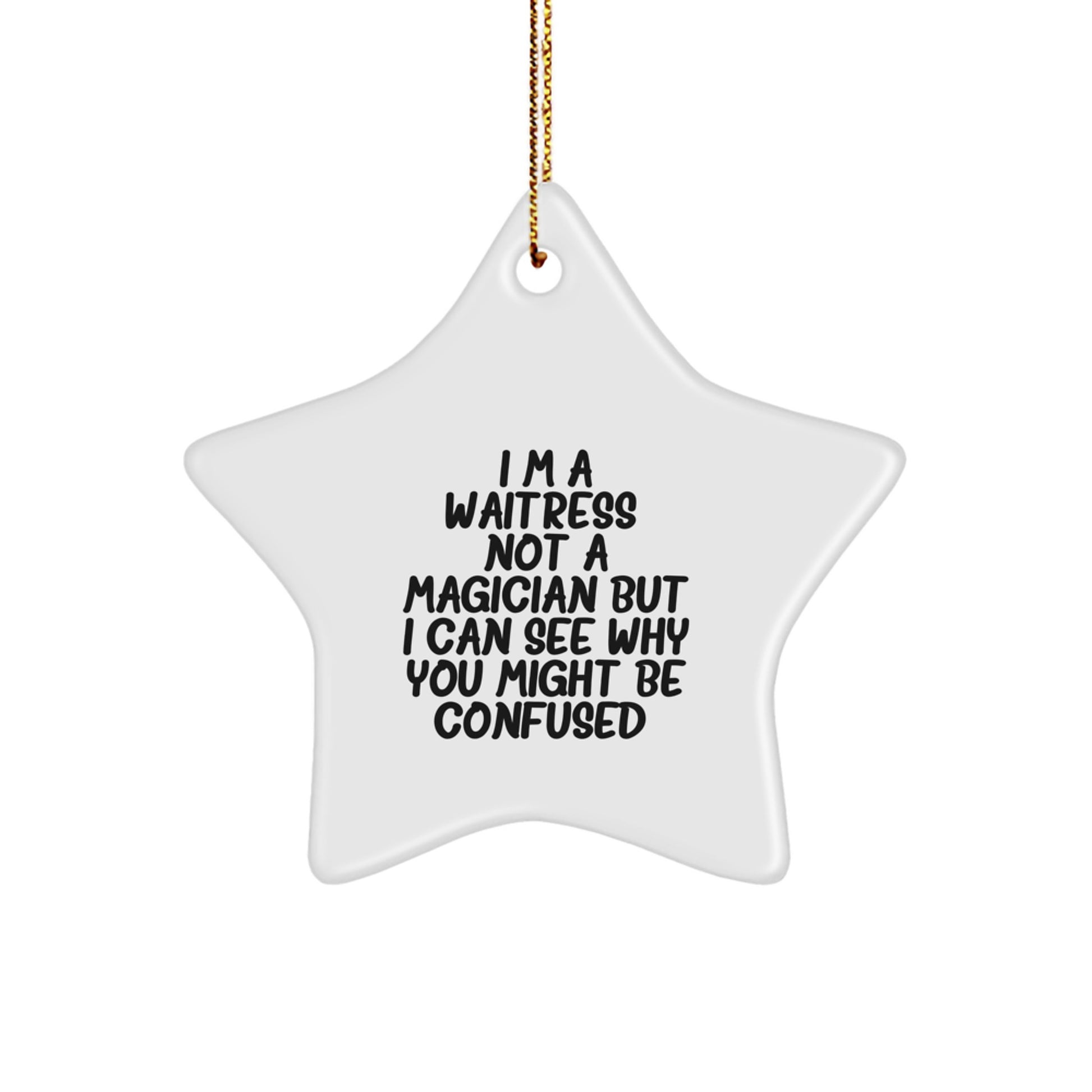 Funny Waitress Gifts for Her - I'm A Waitress. Not A Magician But... Star Ornament, Christmas Unique Gifts from Friends, Coworkers, or Family - Image 1