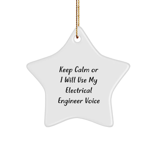 Funny Electrical Engineer Gifts from Men to Friends - Star Ornament, Inspirational Quote 'Keep Calm Or I Will Use My Electrical Engineer Voice', Unique Christmas Decorations for Electrical Engineers - Image 1