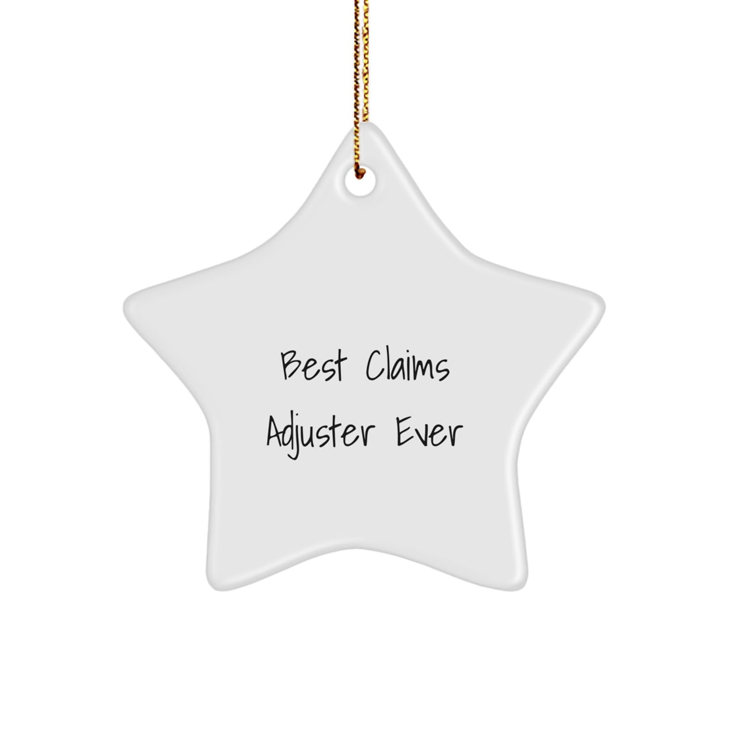 Funny 'Best Claims Adjuster Ever' Christmas Unique Gifts from Men for Claims Adjuster Friends Star Ornament, White Star Shaped Decorative - Image 1