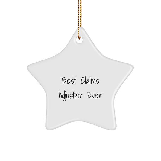 Funny 'Best Claims Adjuster Ever' Christmas Unique Gifts from Men for Claims Adjuster Friends Star Ornament, White Star Shaped Decorative - Image 1