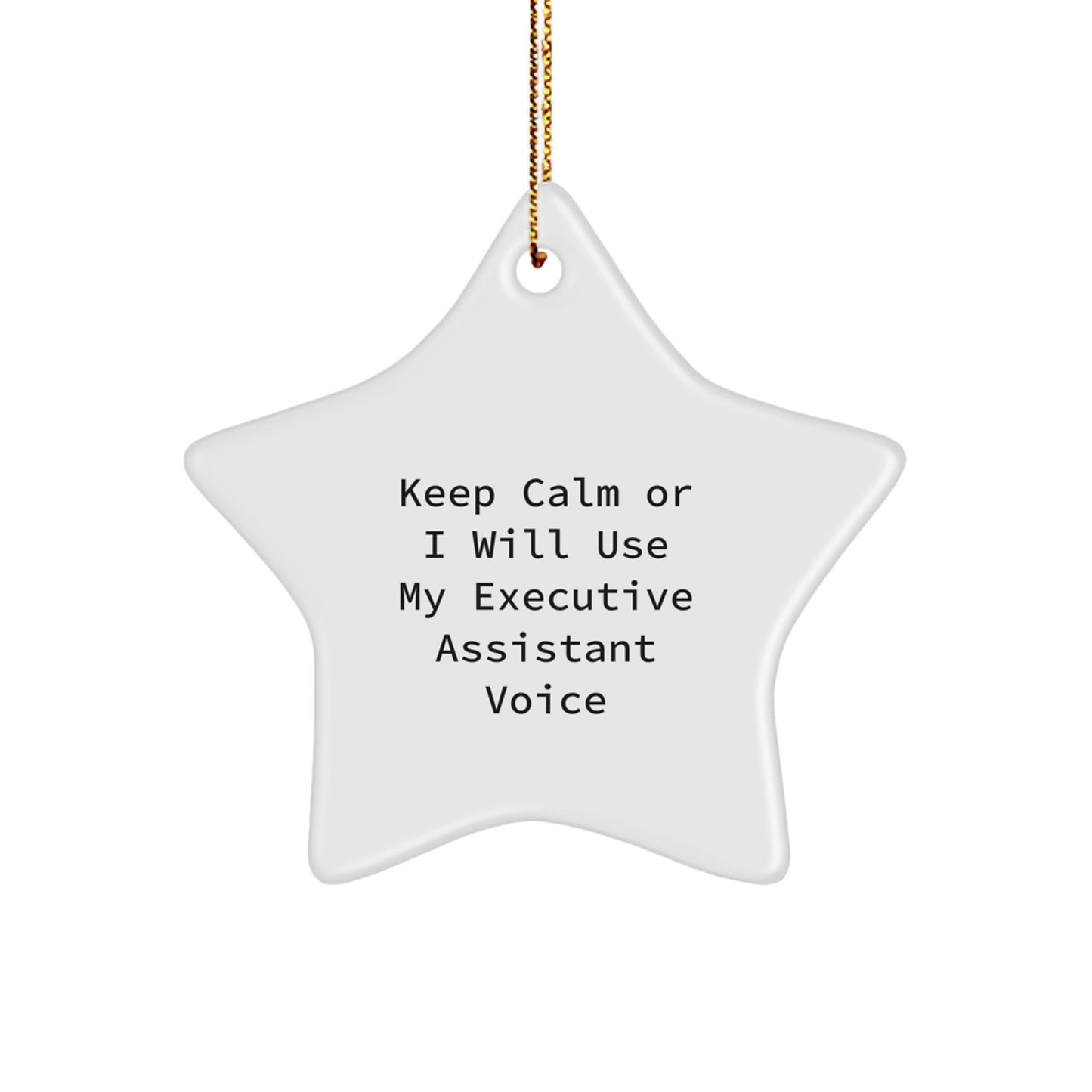 Funny Executive Assistant Gifts for Her Men Women Friends Coworkers from Men Women Friends and Family - Keep Calm or I'll Use My Executive Assistant Voice Star Ornament - Image 1