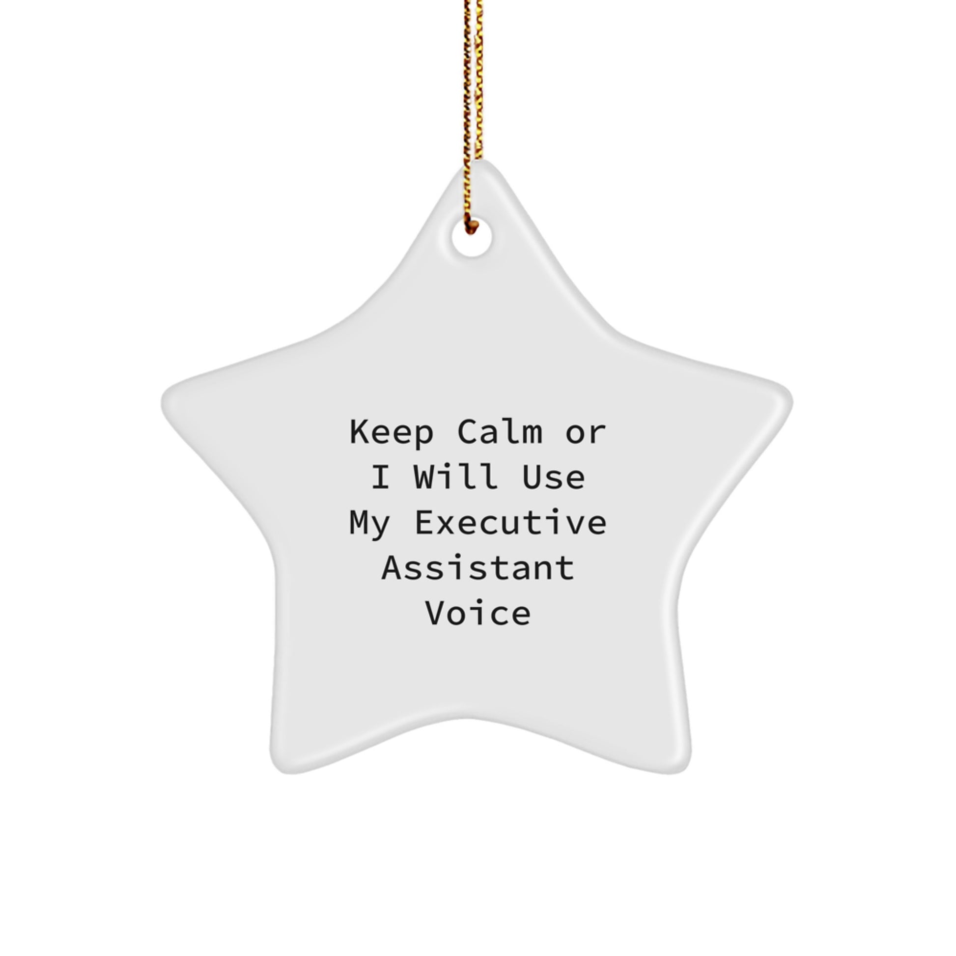 Funny Executive Assistant Gifts for Her Men Women Friends Coworkers from Men Women Friends and Family - Keep Calm or I'll Use My Executive Assistant Voice Star Ornament - Image 1