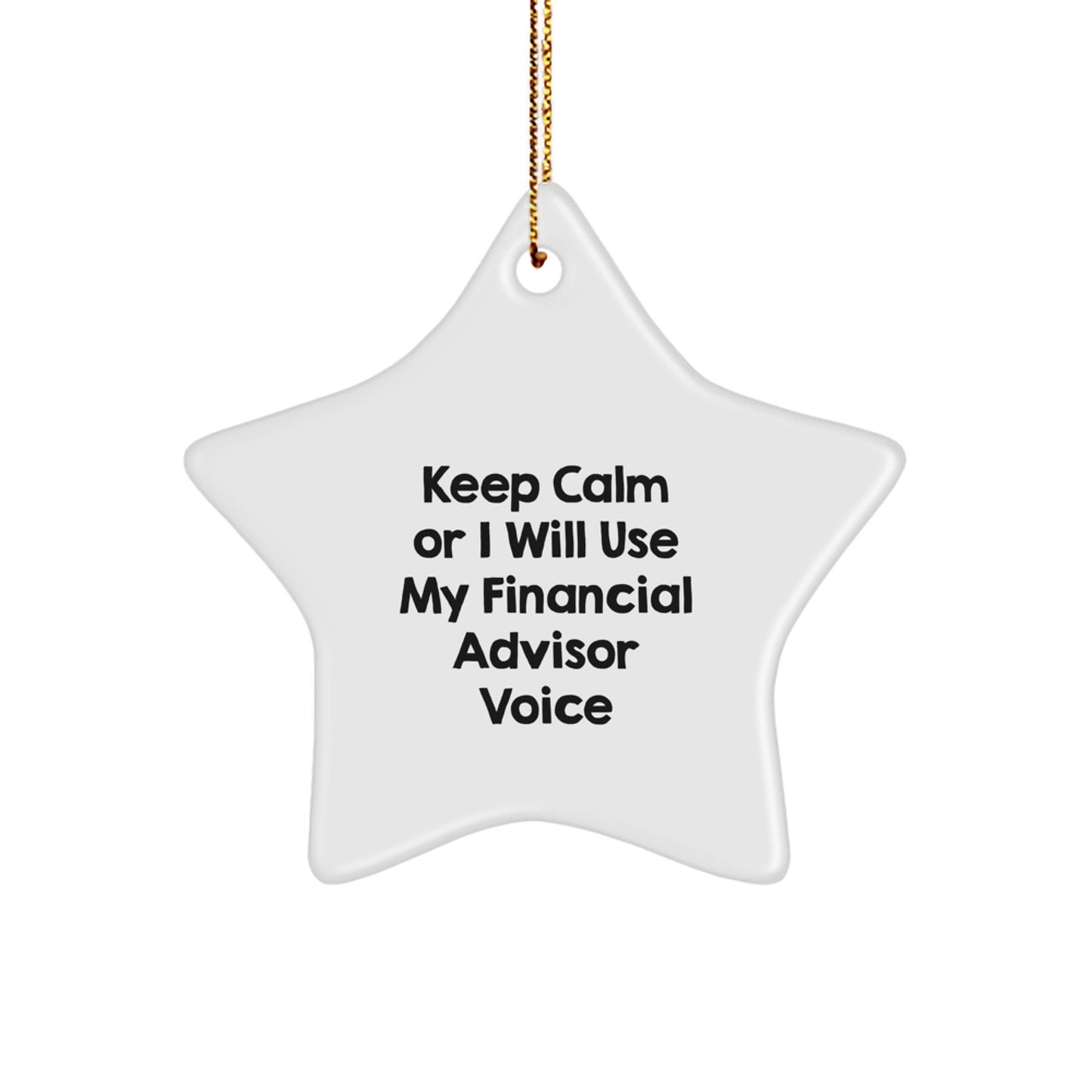 Funny Financial Advisor Gifts from Men for Women Christmas Unique Star Ornament Keep 'Calm Or I Will Use My Financial Advisor Voice' - Image 1