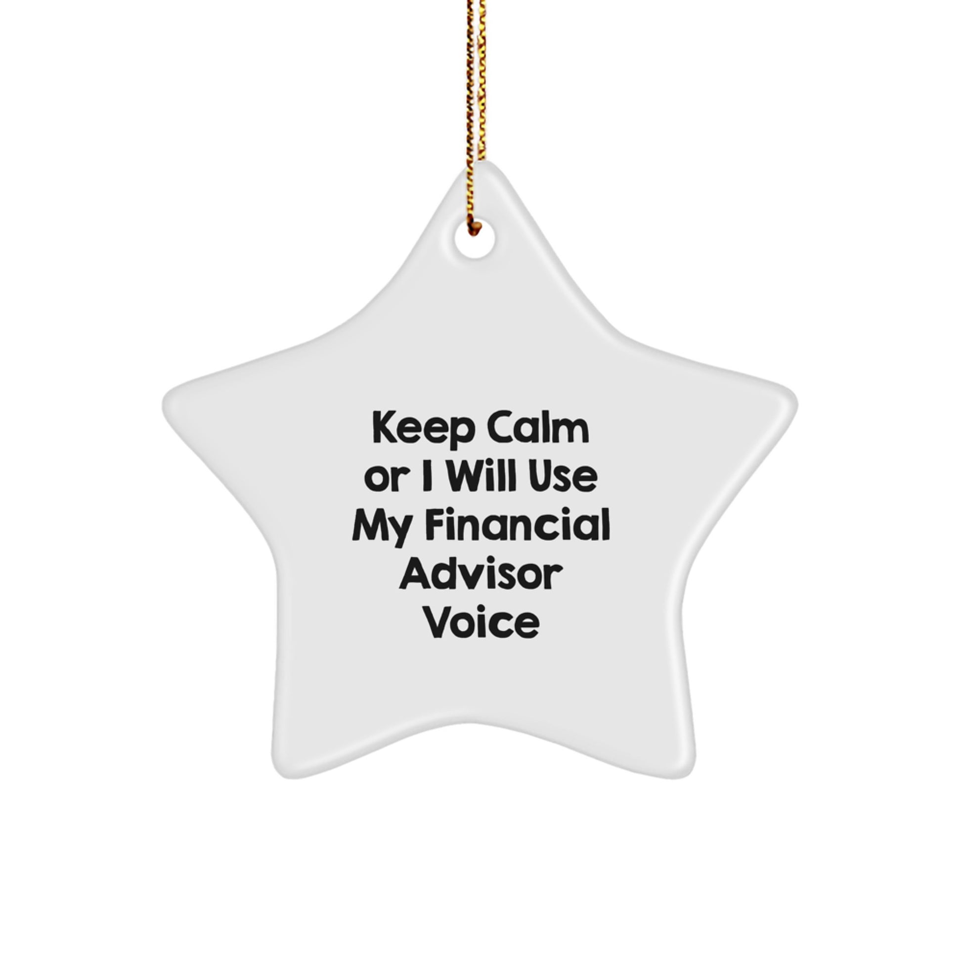 Funny Financial Advisor Gifts from Men for Women Christmas Unique Star Ornament Keep 'Calm Or I Will Use My Financial Advisor Voice' - Image 1