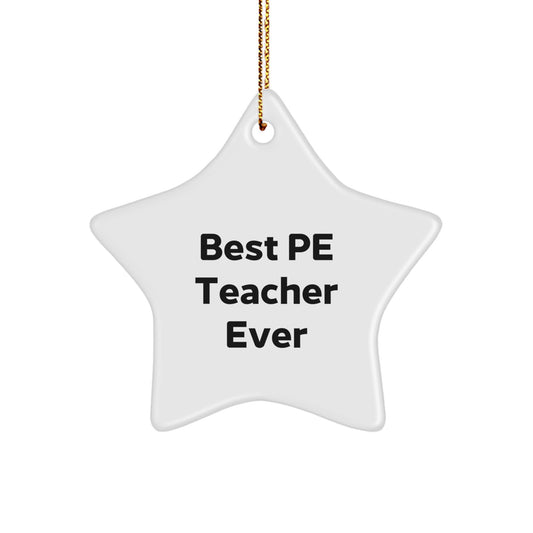 Funny PE Teacher Gifts, Best 'Best Pe Teacher Ever' Inspirational Star Ornament, Christmas Unique Gifts from Friends to PE Teacher - Image 1