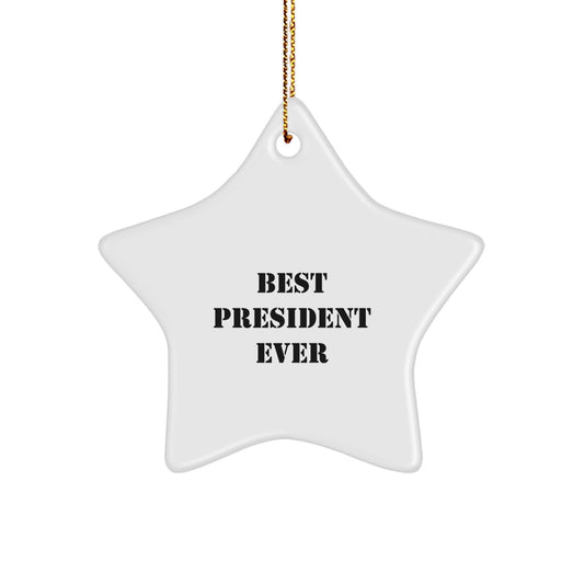Funny 'Best President Ever' Star Ornament Gifts for President, Unique Christmas Unique Gifts from Friends to President, Star Shaped Gifts for Men, Women, Family - Image 1
